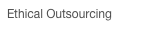 Ethical Outsourcing