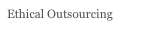 Ethical Outsourcing