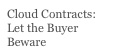 Cloud Contracts: Let the Buyer Beware