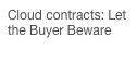 Cloud contracts: Let the Buyer Beware