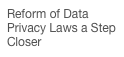 Reform of Data Privacy Laws a Step Closer